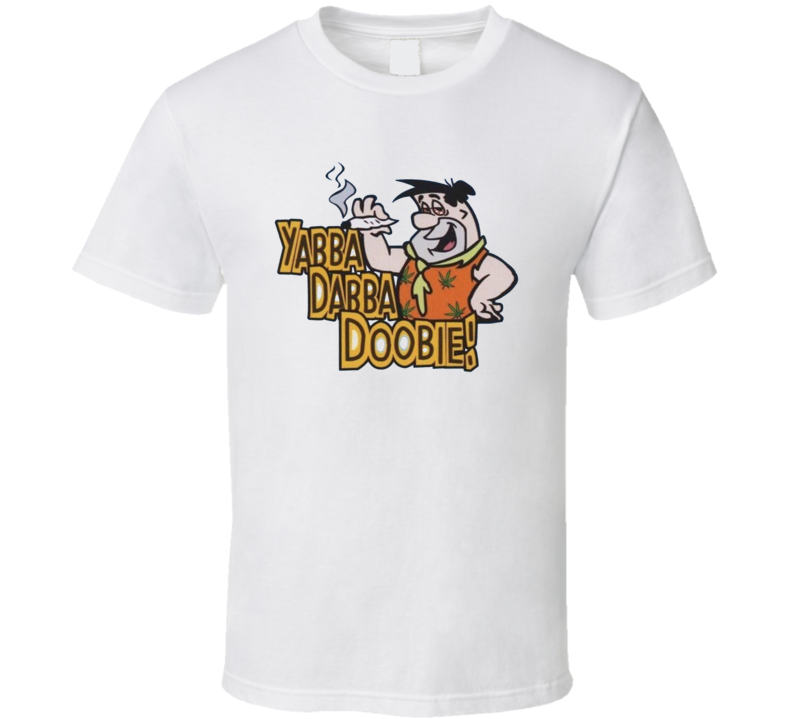 Yabba Dabba Doobie Funny Weed Quote Parody Flinstones T Shirt Yabba Dabba Doobie Funny Weed Quote Parody Flinstones T Shirt