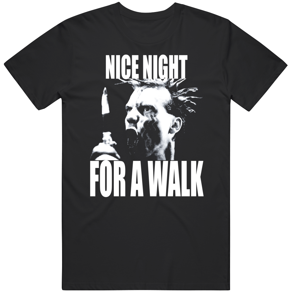 Nice Night For A Walk Terminator Movie Quote T Shirt Nice Night For A Walk Terminator Movie Quote T Shirt
