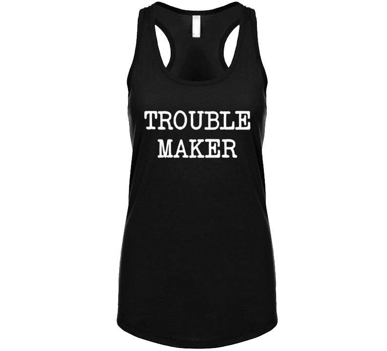 Trouble Maker Funny Tanktop Trouble Maker Funny Tanktop