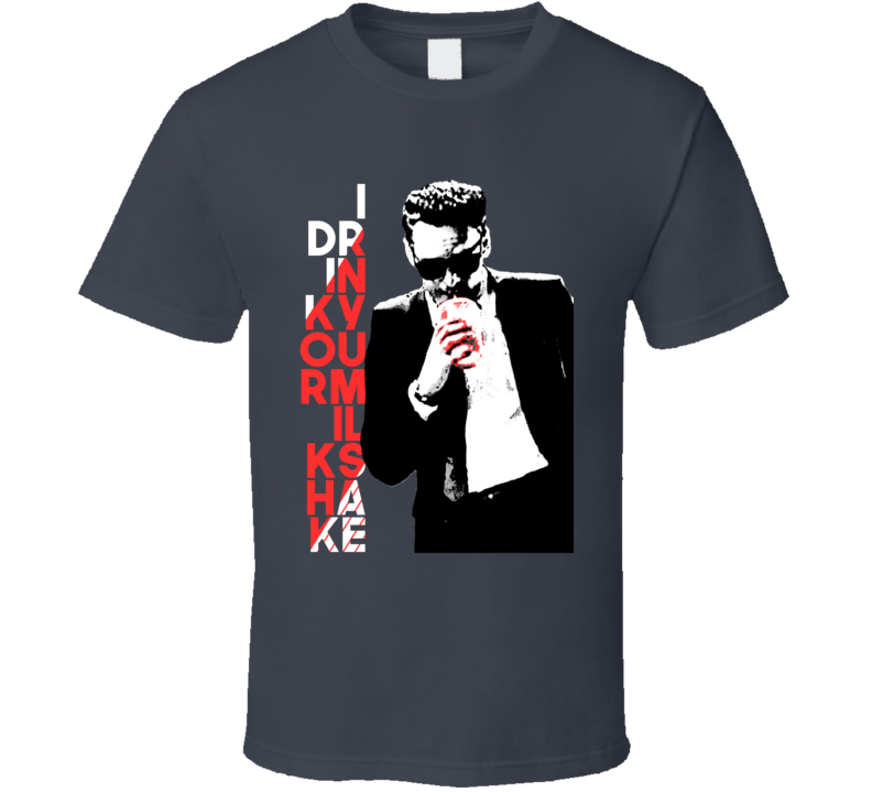 I Drink Your Milkshake Parody Mr Blonde Blood Funny Movie T Shirt I Drink Your Milkshake Parody Mr Blonde Blood Funny Movie T Shirt