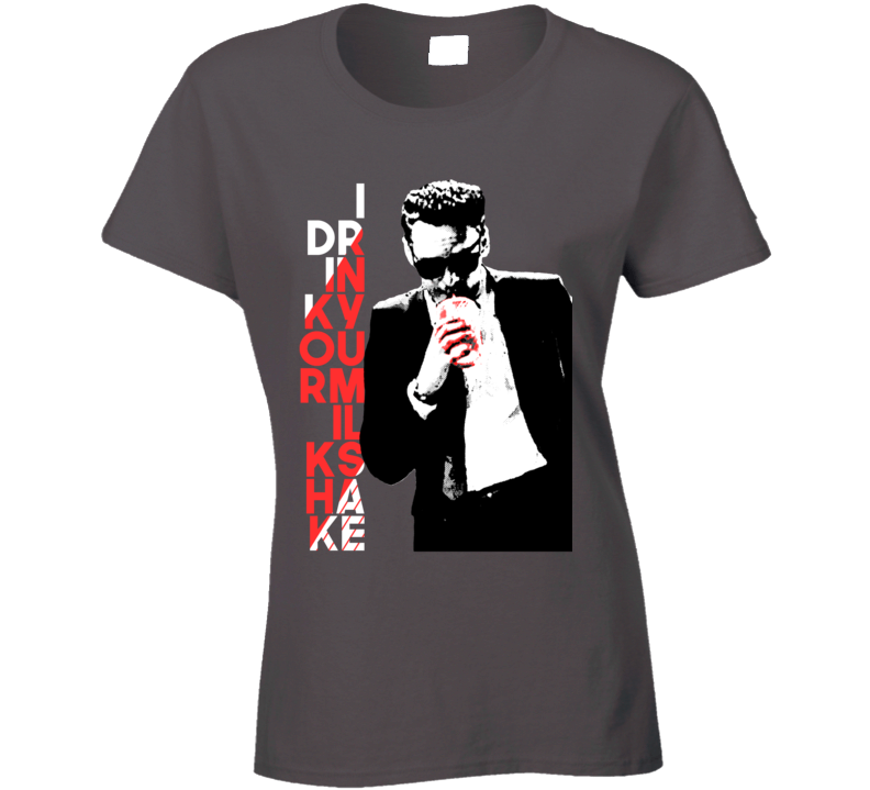I Drink Your Milkshake Parody Mr Blonde Blood Funny Movie Ladies T Shirt I Drink Your Milkshake Parody Mr Blonde Blood Funny Movie Ladies T Shirt