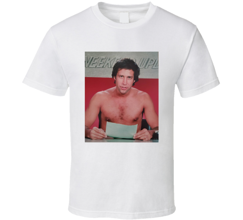 Chevy Chase Weekend Update Funny Fan T Shirt Chevy Chase Weekend Update Funny Fan T Shirt