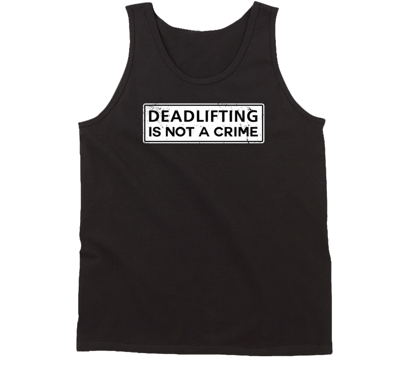 Deadlifting Is Not A Crime Workout Gym Gear Tanktop Deadlifting Is Not A Crime Workout Gym Gear Tanktop