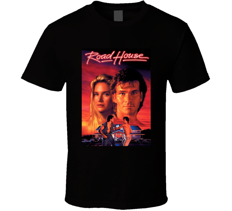 Road House Patrick Swayze Movie Fan T Shirt Road House Patrick Swayze Movie Fan T Shirt