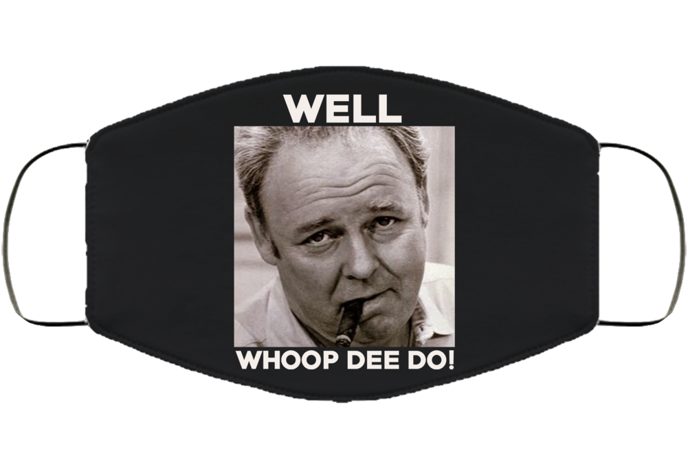 Archie Bunker All In The Family Funny Quote Fan Face Mask Cover Archie Bunker All In The Family Funny Quote Fan Face Mask Cover