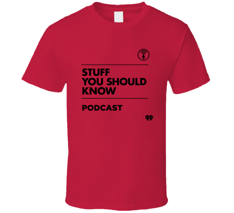 Stuff You Should Know Podcast Fan T Shirt Stuff You Should Know Podcast Fan T Shirt