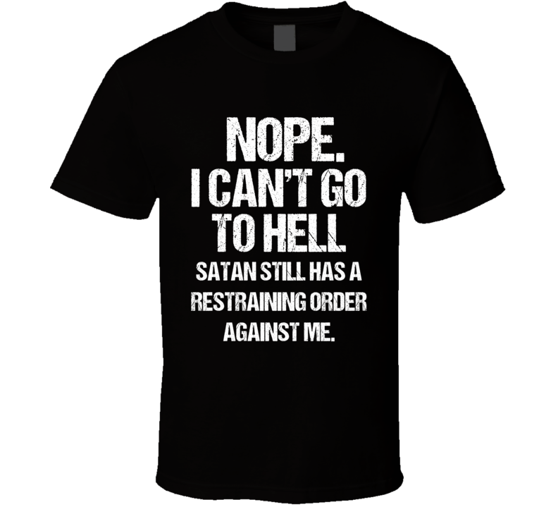 Can't Go To Hell Funny T Shirt Can't Go To Hell Funny T Shirt