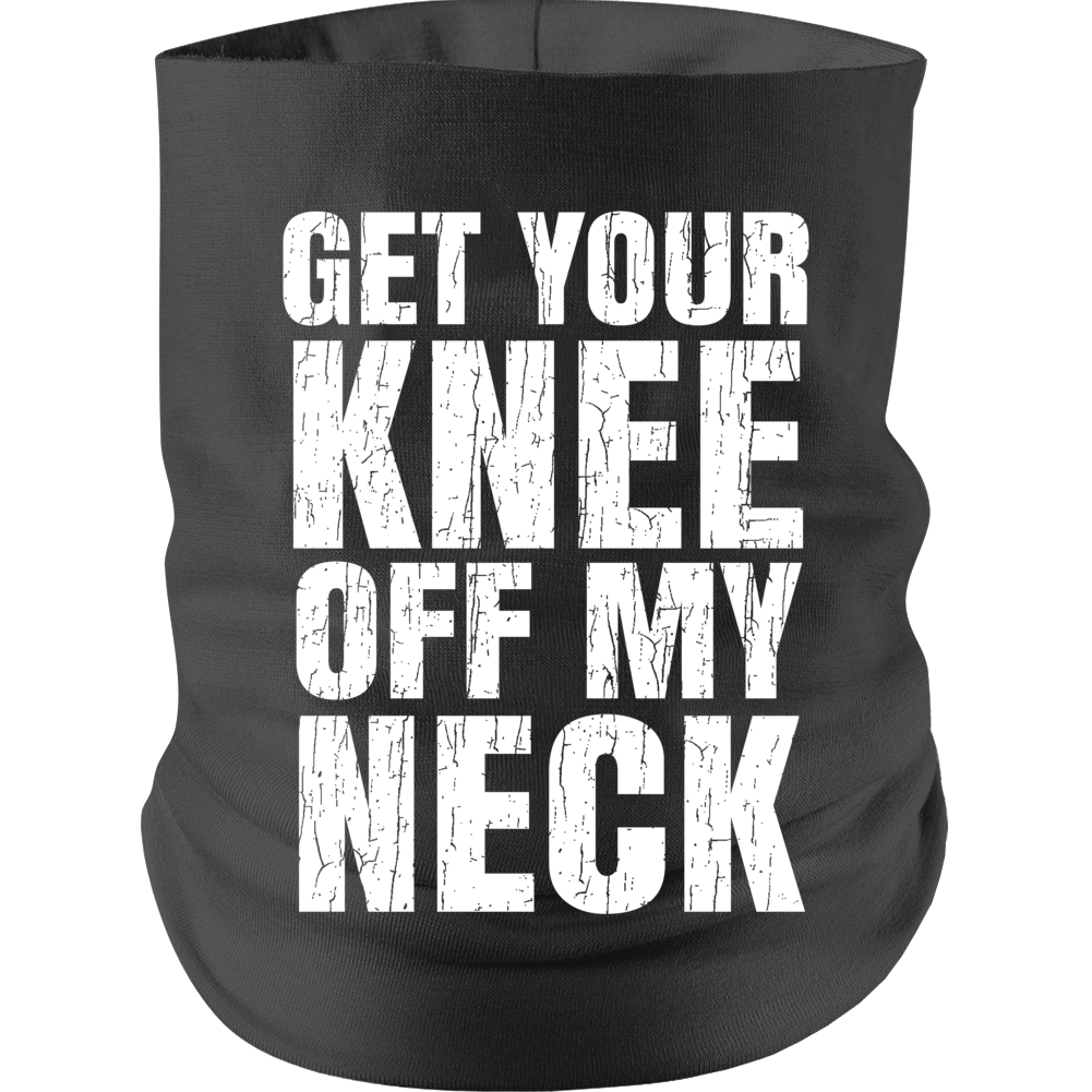 Get Your Knee Off My Neck Protest Gear Blm Neck gaiter Get Your Knee Off My Neck Protest Gear Blm Neck gaiter