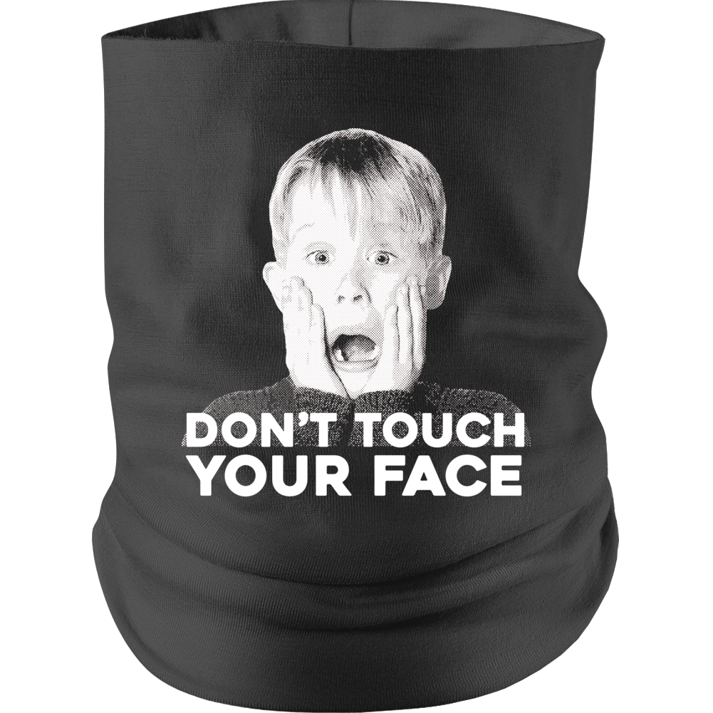 Don't Touch Your Face Funny Home Alone Parody Neck gaiter Don't Touch Your Face Funny Home Alone Parody Neck gaiter