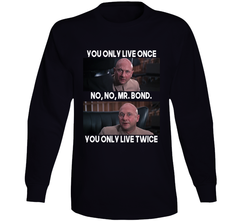 You Only Live Twice Blofeld Funny Parody James Bond Sean Connery Fan Long Sleeve T Shirt You Only Live Twice Blofeld Funny Parody James Bond Sean Connery Fan Long Sleeve T Shirt