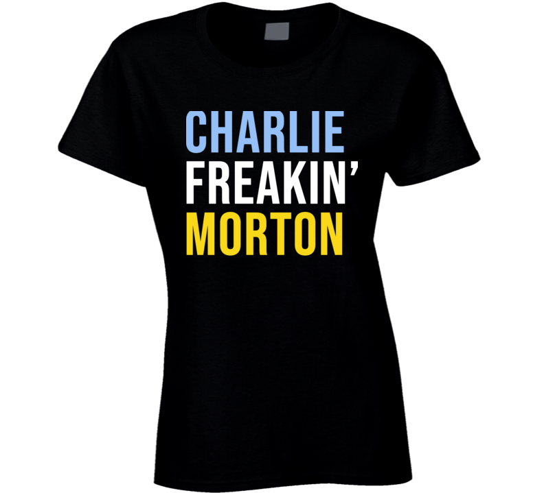 Charlie Freakin' Morton Baseball Tampa Fan Ladies T Shirt Charlie Freakin' Morton Baseball Tampa Fan Ladies T Shirt