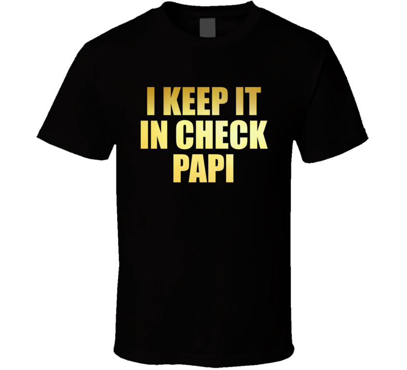 I Keep It In Check Papi Bachelorette Party T Shirt I Keep It In Check Papi Bachelorette Party T Shirt