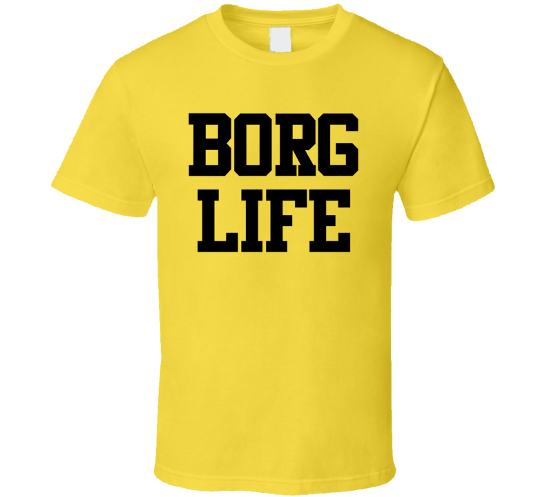 Borg Life T Shirt Borg Life T Shirt
