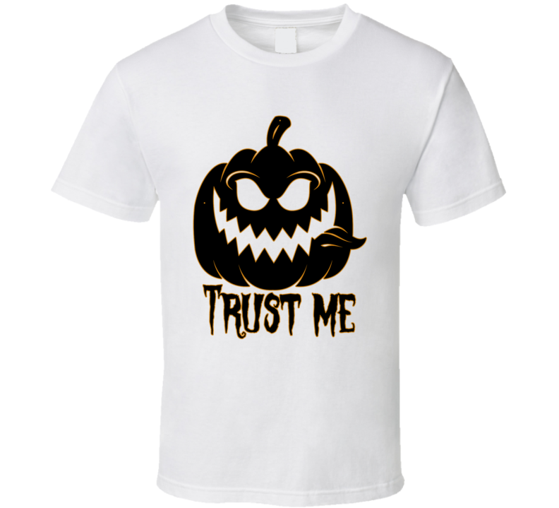 Trust Me Scary Jackolantern Halloween T Shirt Trust Me Scary Jackolantern Halloween T Shirt