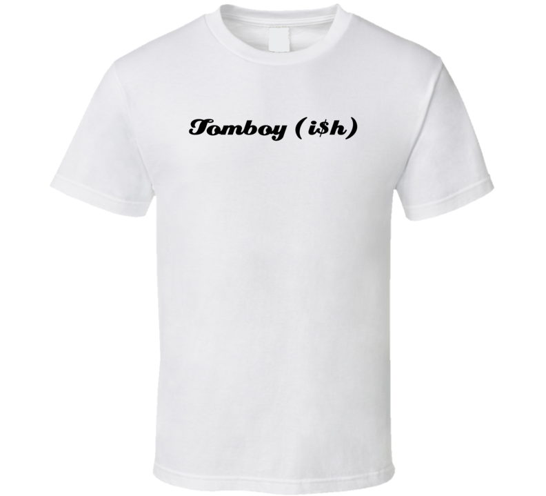Tomboy Ish Funny Money T Shirt Tomboy Ish Funny Money T Shirt
