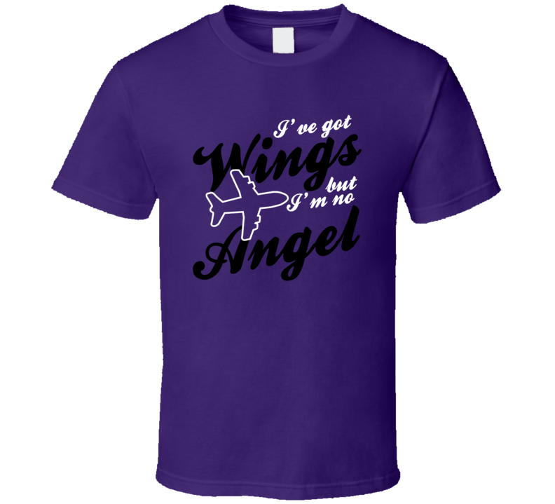 I've Got Wings But I'm No Angel Travelling Flight Attendant Funny T Shirt I've Got Wings But I'm No Angel Travelling Flight Attendant Funny T Shirt