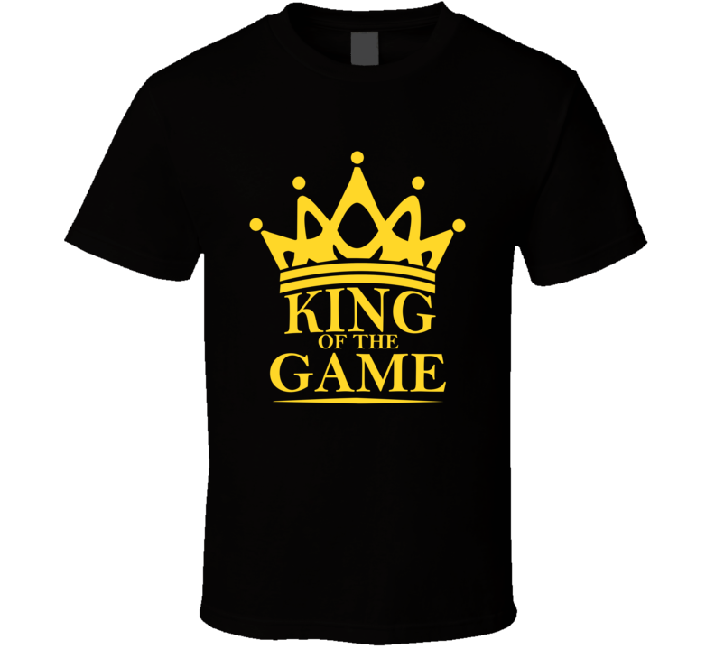 King Of The Game Winner Success T Shirt King Of The Game Winner Success T Shirt