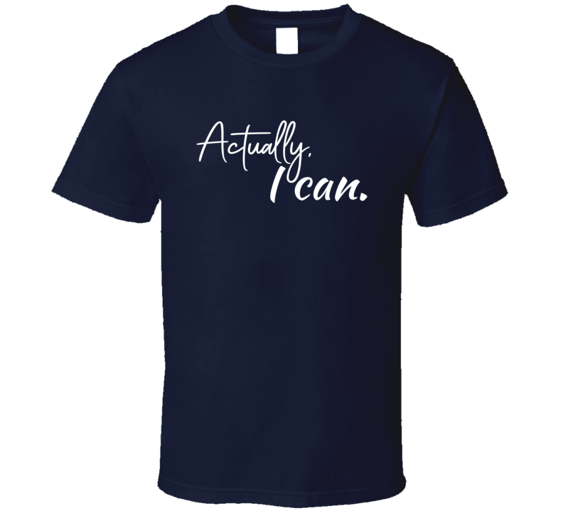 Actually, I Can Motivational Self Love T Shirt Actually, I Can Motivational Self Love T Shirt
