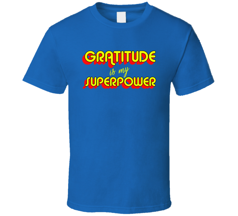Gratitude Is My Superpower Love Hope Inspired T Shirt Gratitude Is My Superpower Love Hope Inspired T Shirt