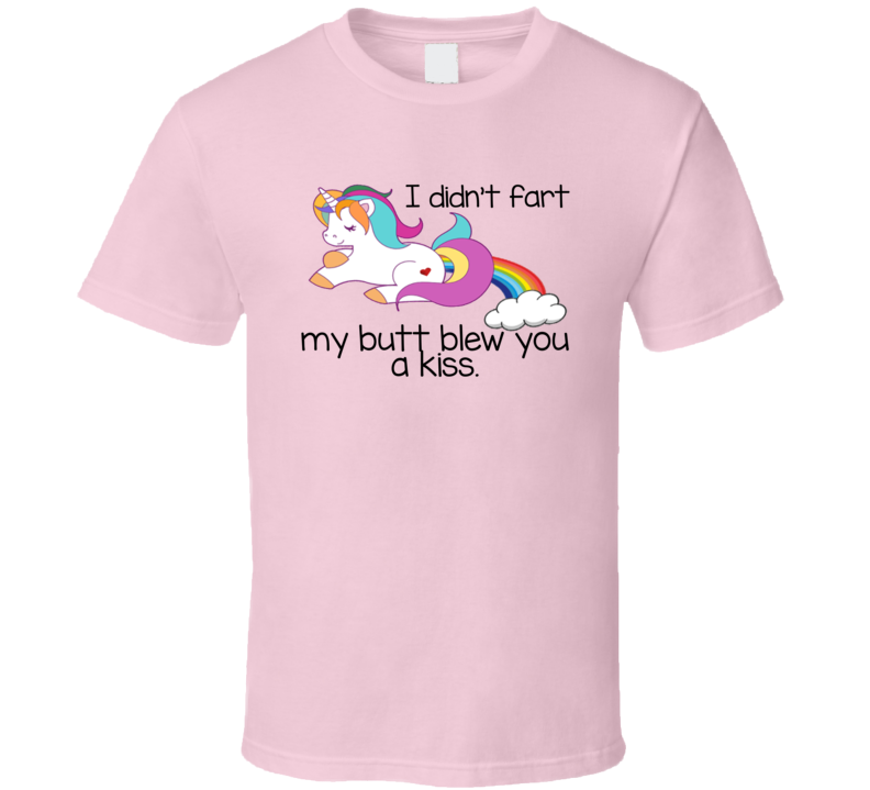 My Butt Blew You A Kiss Funny Farting Unicorn T Shirt My Butt Blew You A Kiss Funny Farting Unicorn T Shirt
