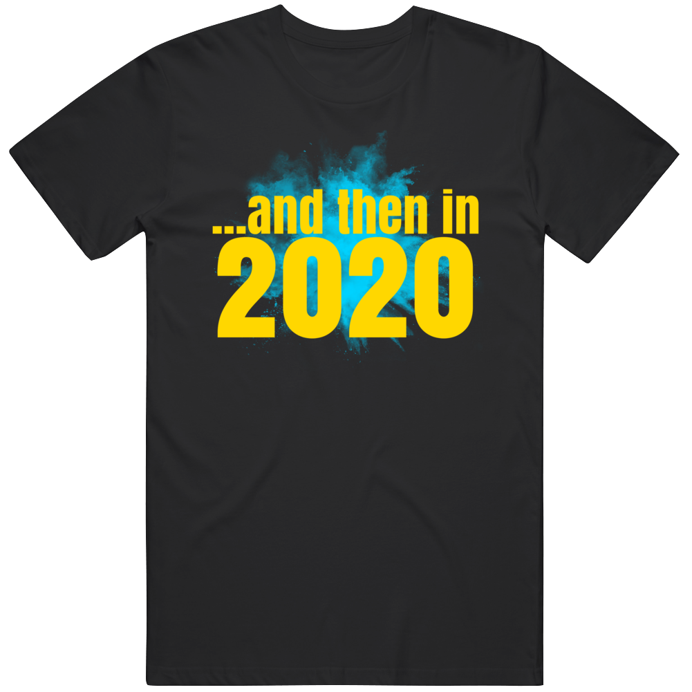 And Then In 2020 Funny Parody T Shirt And Then In 2020 Funny Parody T Shirt