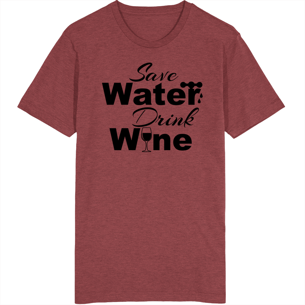 Save Water Drink Wine Funny Alcohol Lovers T Shirt Save Water Drink Wine Funny Alcohol Lovers T Shirt