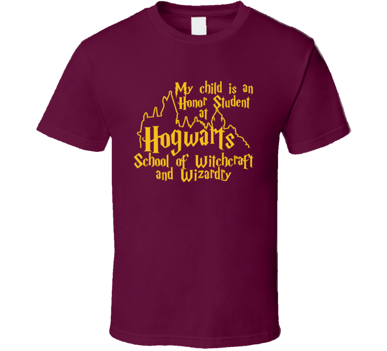 My Child Is An Honor Student At Hogwarts Harry Potter Movie Fan T Shirt My Child Is An Honor Student At Hogwarts Harry Potter Movie Fan T Shirt