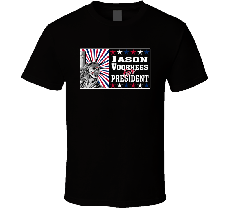 Jason Voorhees For President Statue Of Liberty Mashup T Shirt Jason Voorhees For President Statue Of Liberty Mashup T Shirt