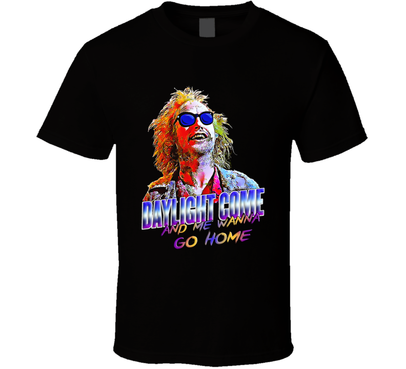 Beetlejuice Daylight Come And Me Wanna Go Home Popular Movie Fan T Shirt Beetlejuice Daylight Come And Me Wanna Go Home Popular Movie Fan T Shirt