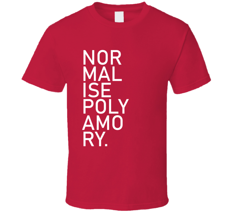 Normalize Polyamory Social Equality T Shirt Normalize Polyamory Social Equality T Shirt