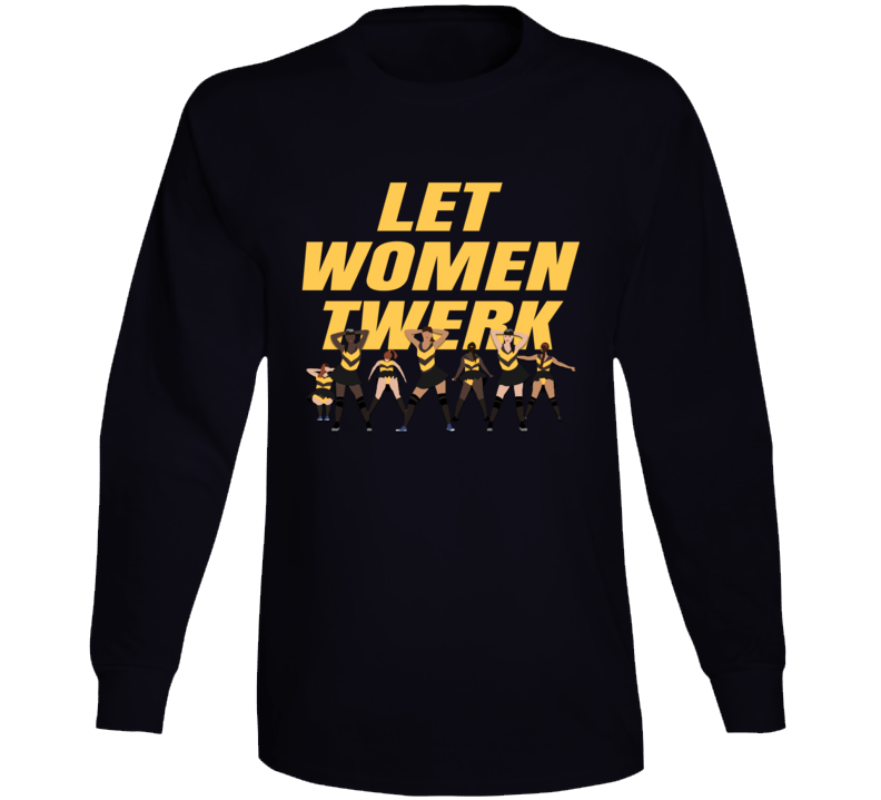 Let Women Twerk Funny Parody Hip Hop Long Sleeve T Shirt Let Women Twerk Funny Parody Hip Hop Long Sleeve T Shirt
