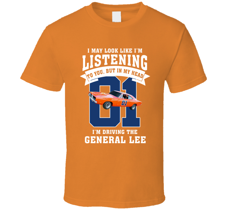 In My Head I'm Driving The General Lee Dukes Of Hazzard Fan T Shirt In My Head I'm Driving The General Lee Dukes Of Hazzard Fan T Shirt