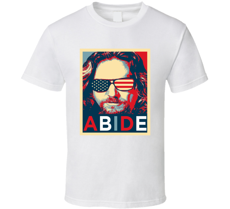 Abide The Dude American Flag Hope Style The Big Lebowski Fan T Shirt Abide The Dude American Flag Hope Style The Big Lebowski Fan T Shirt