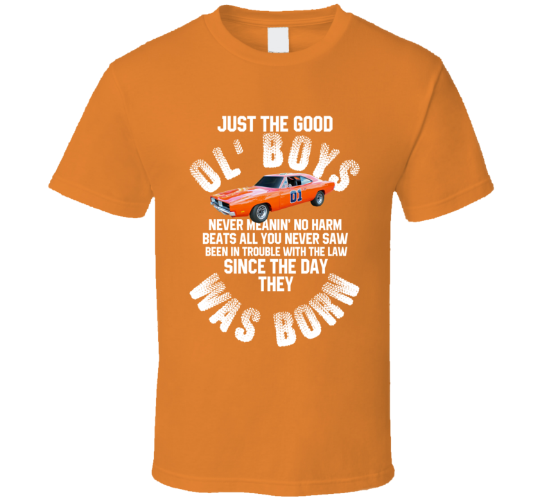 Just The Good Ol' Boys Dukes Of Hazzard Fan T Shirt Just The Good Ol' Boys Dukes Of Hazzard Fan T Shirt