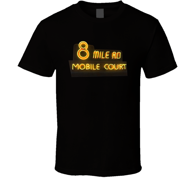 8 Mile Movie Hip Hop Mobile Court Sign Movie Fan T Shirt 8 Mile Movie Hip Hop Mobile Court Sign Movie Fan T Shirt