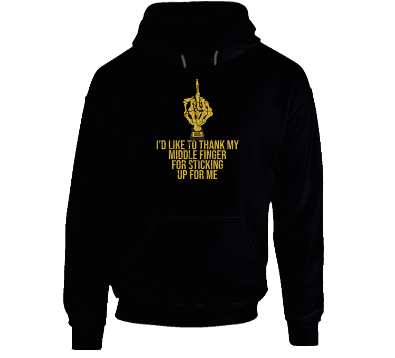 Middle Finger Award Thanks For Sticking Up For Me Funny Hoodie Middle Finger Award Thanks For Sticking Up For Me Funny Hoodie