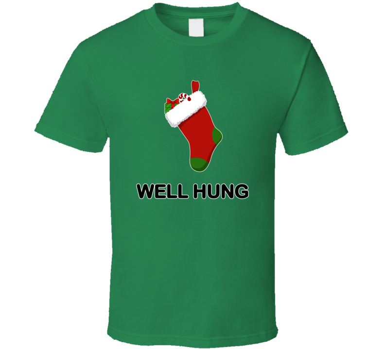 Well Hung Christmas Stocking Funny Suggestive T Shirt Well Hung Christmas Stocking Funny Suggestive T Shirt