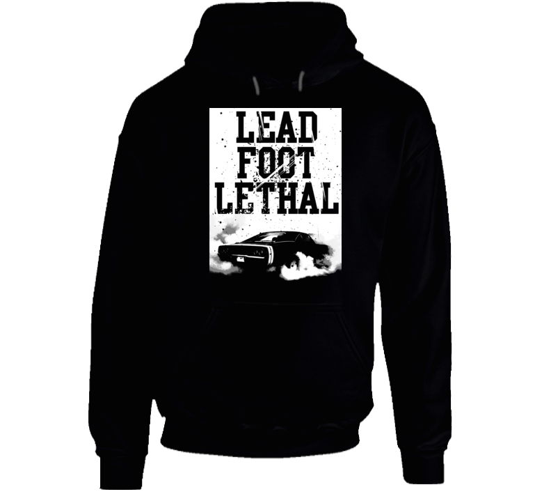 Burnout Lead Foot Lethal Quote Parody Car Fan Hoodie Burnout Lead Foot Lethal Quote Parody Car Fan Hoodie