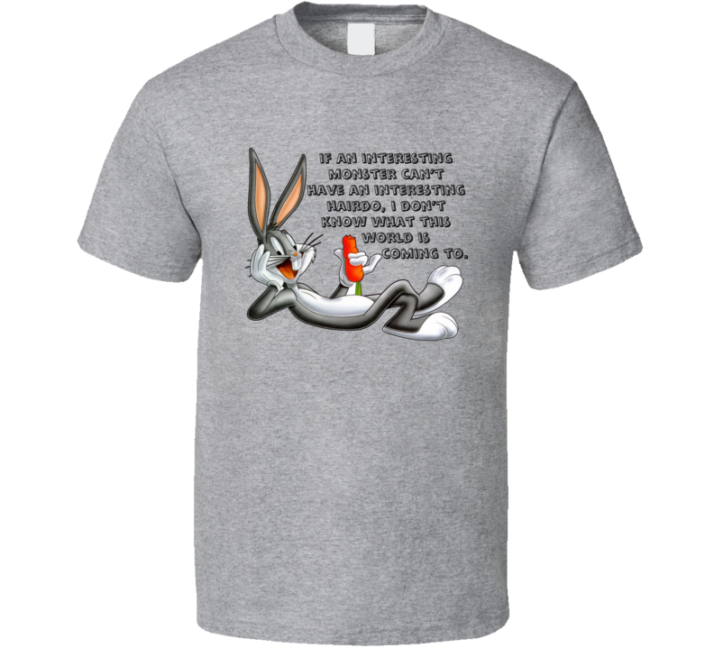 Bugs Bunny Interesting Monster Interesting Hairdo Funny Cartoon Lovers T Shirt Bugs Bunny Interesting Monster Interesting Hairdo Funny Cartoon Lovers T Shirt