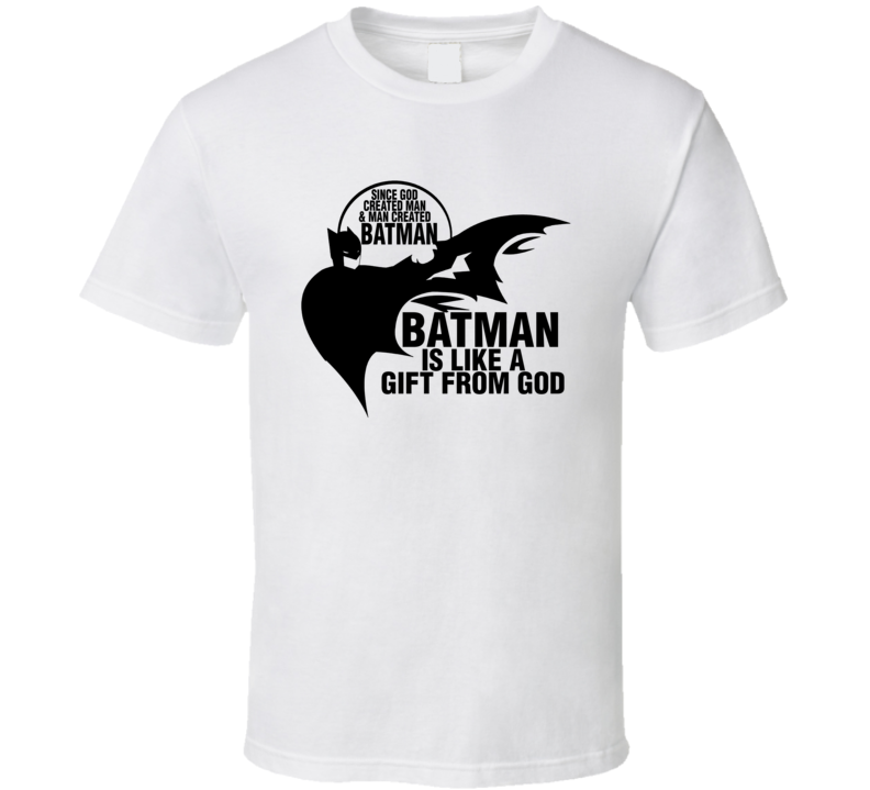 God Created Man, Man Created Batman, Batman Is Like A Gift From God Funny T Shirt God Created Man, Man Created Batman, Batman Is Like A Gift From God Funny T Shirt