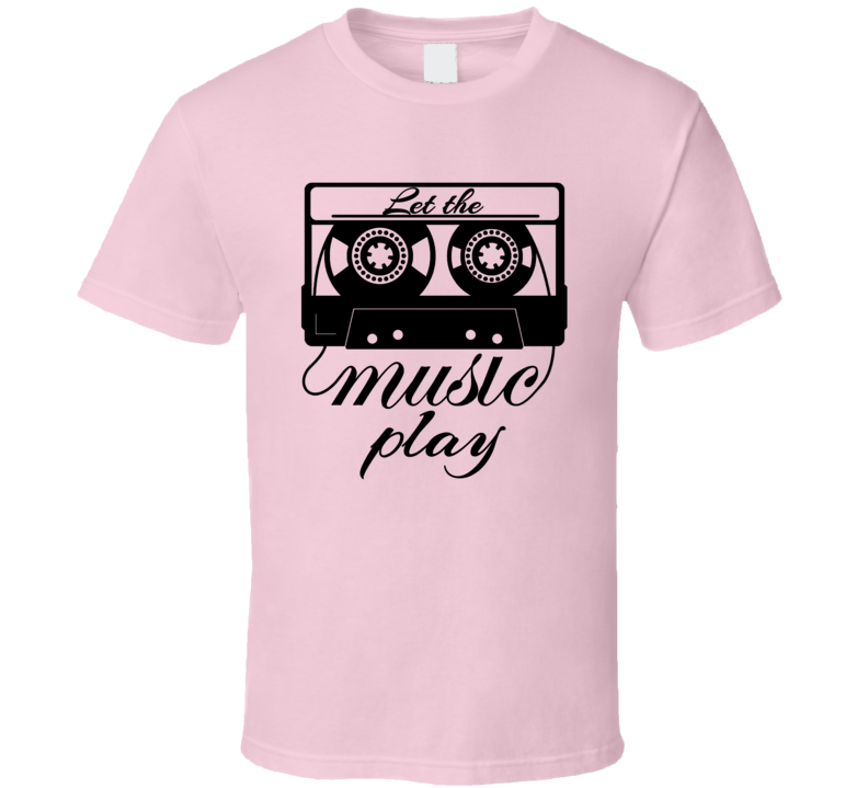 Let The Music Play Retro Cassette Tape Music Lovers T Shirt Let The Music Play Retro Cassette Tape Music Lovers T Shirt