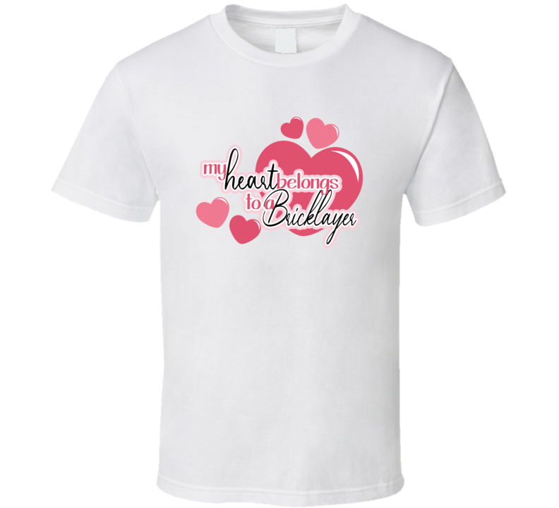My Heart Belongs To A Bricklayer Cute Occupation T Shirt My Heart Belongs To A Bricklayer Cute Occupation T Shirt