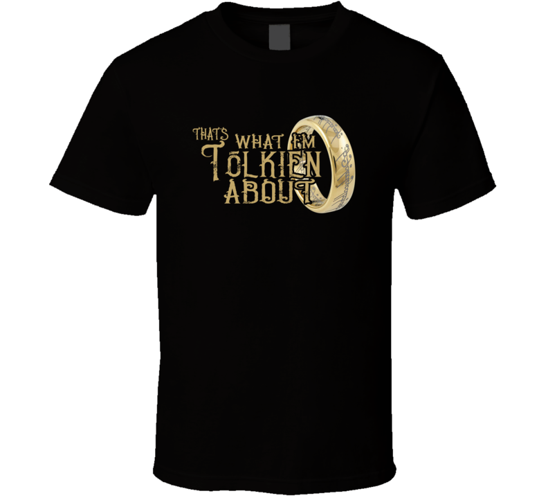 That's What I'm Tolkien About Funny T Shirt That's What I'm Tolkien About Funny T Shirt