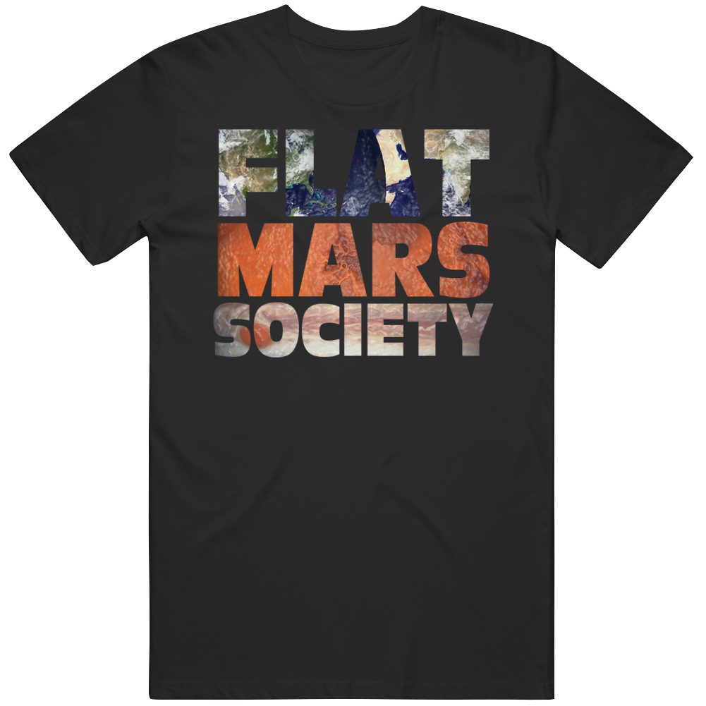 Flat Mars Society Funny Parody T Shirt Flat Mars Society Funny Parody T Shirt