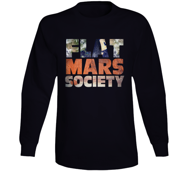 Flat Mars Society Funny Parody Long Sleeve T Shirt Flat Mars Society Funny Parody Long Sleeve T Shirt