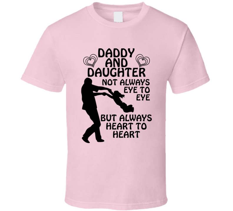 Daddy And Daughter Always Heart To Heart Cute T Shirt Daddy And Daughter Always Heart To Heart Cute T Shirt