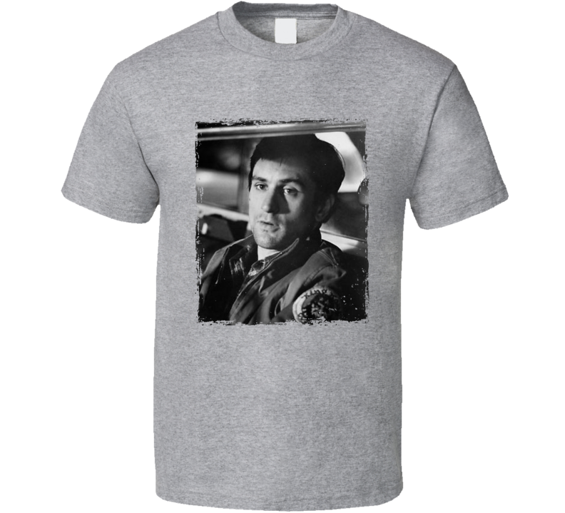 Robert De Niro Taxi Driver Travis Bickle Movie Fan T Shirt Robert De Niro Taxi Driver Travis Bickle Movie Fan T Shirt