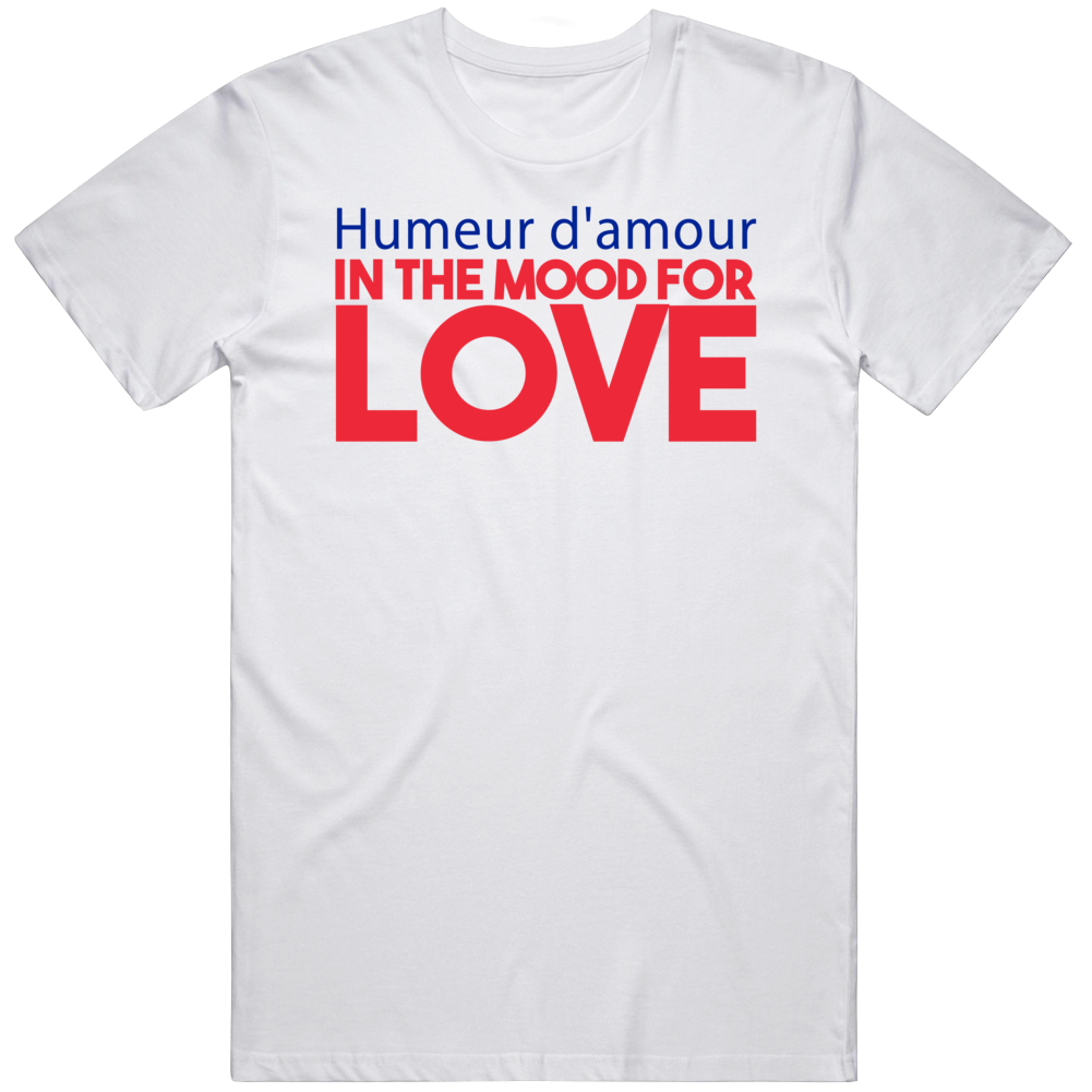 In The Mood For Love French Language Quote T Shirt In The Mood For Love French Language Quote T Shirt
