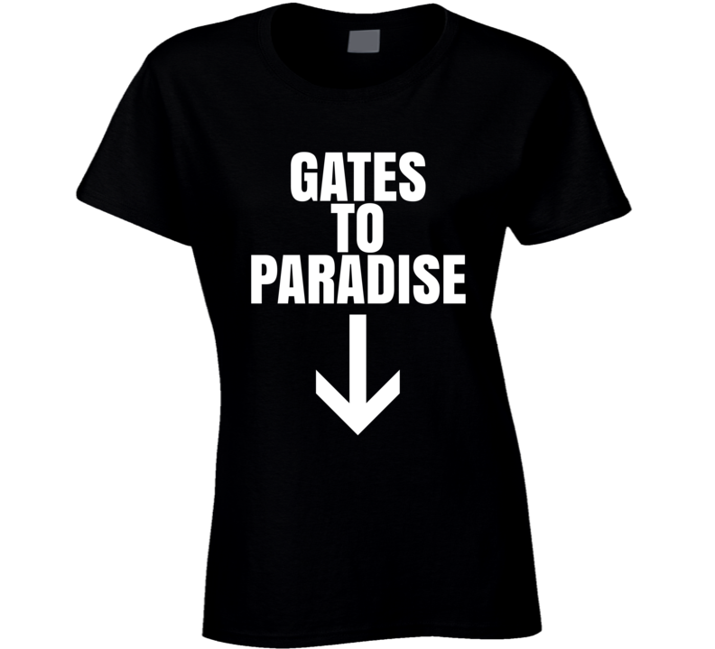Gates To Paradise Funny Suggestive Ladies T Shirt Gates To Paradise Funny Suggestive Ladies T Shirt