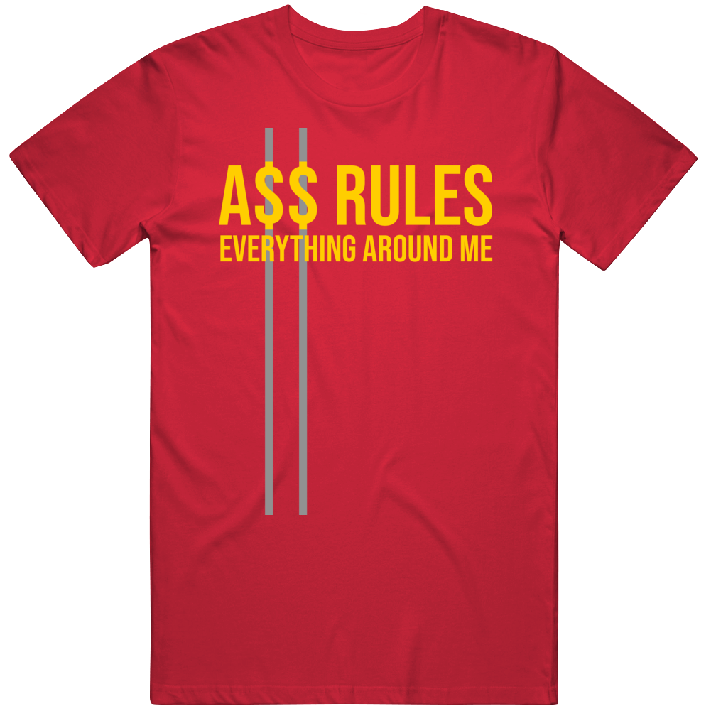 A$$ Rules Everything Around Me Hip Hop Rap Parody Funny Hustle T Shirt A$$ Rules Everything Around Me Hip Hop Rap Parody Funny Hustle T Shirt
